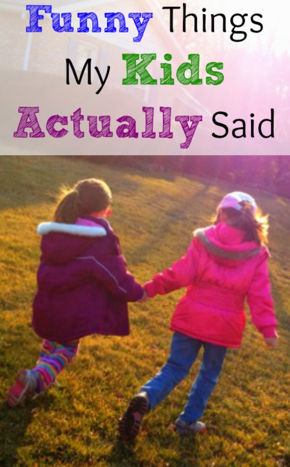 Funny Things My Kids Actually Said