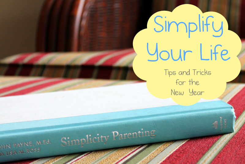 Simplify Your Life- Tips and Tricks for the New Year