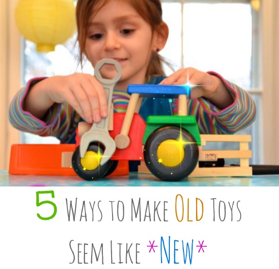 5 Ways to Make Old Toys Seem Like New
