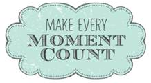 Make Every Moment Count