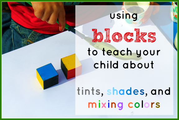 Learning with blocks- tints, shades, and mixing colors