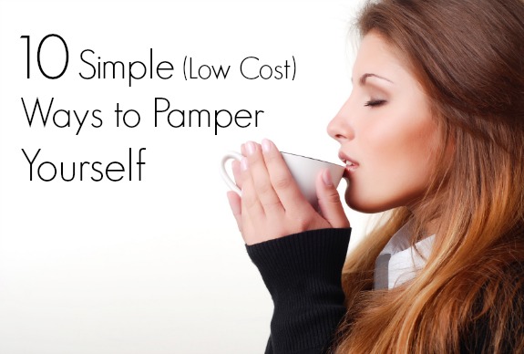 10 Simple (Low Cost) Ways to Pamper Yourself