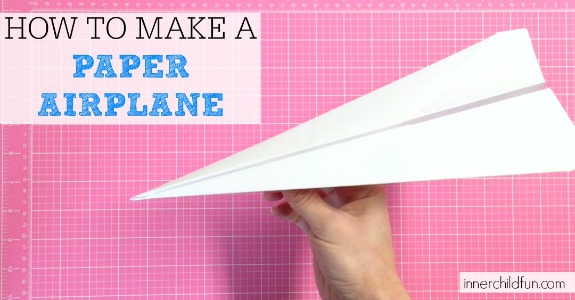 How to Make a Paper Airplane (Easy) - Inner Child Fun