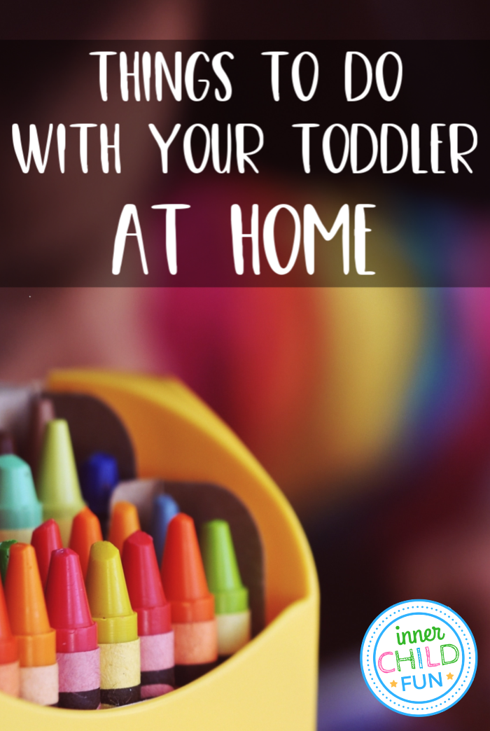 Things to Do with Your Toddler at Home